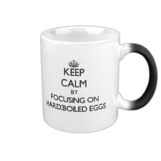 keep_calm_by_focusing_on_hard_boiled_eggs_11_oz_magic_heat_color_changing_coffee_mug-rfd722f4875cf44f88ebe438d17484883_x7j1x_8byvr_324